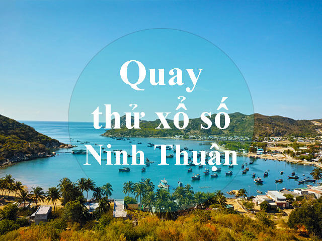 Quay thử xổ số Ninh Thuận